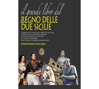 Il grande libro del Regno delle Due Sicilie - Freghieri Cristina