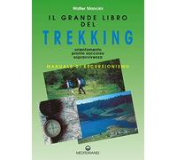 Il grande libro del trekking. Orientamento, pronto soccorso, sopravvivenza