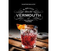 Il grande libro del Vermouth e dei liquori italiani