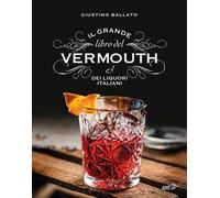 Il grande libro del Vermouth e dei liquori italiani