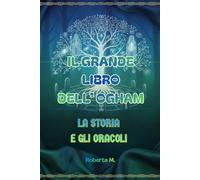 IL GRANDE LIBRO DELL' OGHAM: La Storia e gli Oracoli