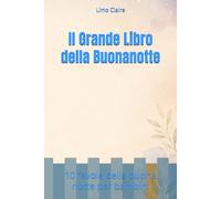 Il Grande Libro della Buonanotte: 10 favole della buona notte per bambini