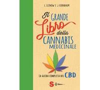 Il grande libro della cannabis medicinale. La guida completa del CBD