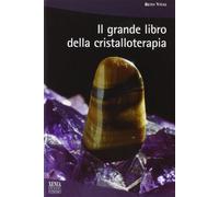 Il grande libro della cristalloterapia