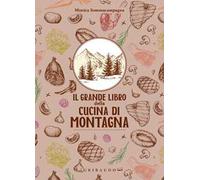 Il grande libro della cucina di montagna