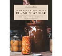 IL GRANDE LIBRO DELLA FERMENTAZIONE - MARTINO BERIA