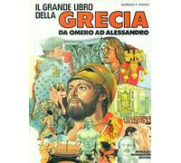 Il grande libro della Grecia. Da Omero ad Alessandro