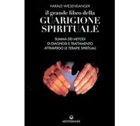 Il grande libro della guarigione spirituale. Summa dei metodi di diagnosi ...