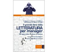 Il grande libro della letteratura per manager. 50 opere lette in chiave d'impresa