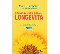 Il grande libro della longevità. Come vivere bene e a lungo con i consigli di «Buongiorno benessere»
