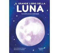 Il grande libro della luna. Curiosità, poesie e indovinelli