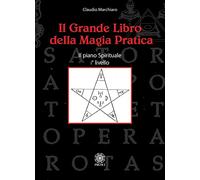 Il grande libro della magia pratica. Il piano spirituale. 1° livello