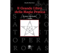 Il grande libro della magia pratica. Il piano spirituale. 1° livello