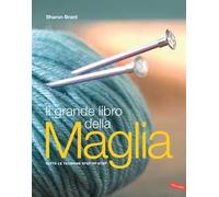 Il grande libro della maglia. Tutte le tecniche step by step
