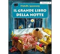 Il grande libro della notte. Ovvero tutto ciò che accade nottetempo. Ediz. illustrata
