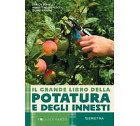 Il grande libro della potatura e degli innesti - 2025 - Demetra