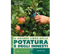 Il grande libro della potatura e degli innesti - Boffelli Enrica, Furlani ...