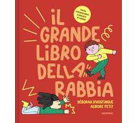 Il grande libro della rabbia. Ediz. a colori