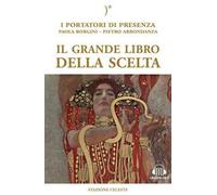 Il grande libro della scelta. I portatori di Presenza. Con Audio