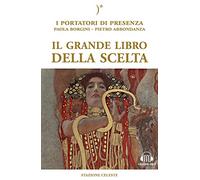 Il grande libro della scelta. I portatori di Presenza. Con Audio