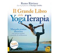 Il grande libro della yoga terapia. Manuale pratico illustrato con esercizi guidati e tecniche di meditazione
