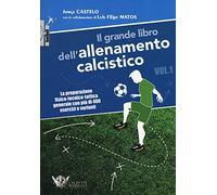 Il grande libro dell'allenamento calcistico. Vol. 1: preparazione fisico-tecnico-tattica generale con più di 400 esercizi e varianti, La.