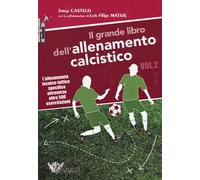 Il grande libro dell'allenamento calcistico. Vol. 2: L' allenamento tecnico-tattico specifico attraverso oltre 500 esercitazioni
