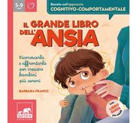 Il grande libro dell'ansia. Riconoscerla e affrontarla per cresce
