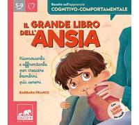 Il grande libro dell'ansia. Riconoscerla e affrontarla per crescere bambini più sereni. Ediz. a colori