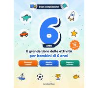 Il grande libro delle attività per bambini di 6 anni: Giochi, labirinti, unisci i puntini, lettere da ricalcare e tanti disegni da colorare con ... e pirati. Un’idea regalo per il compleanno