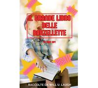 IL GRANDE LIBRO DELLE BARZELLETTE DI CHAT GPT: Raccolte da Will U. Laugh