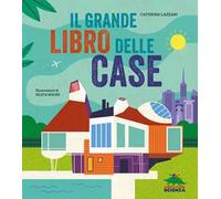 Il grande libro delle case. Ediz. a colori