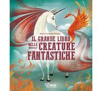 Il grande libro delle creature fantastiche. Ediz. a colori