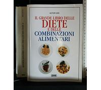 Il grande libro delle diete e delle combinazioni alimentari