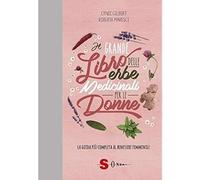 Il grande libro delle erbe medicinali per le donne. La guida più completa al ben