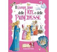 Il grande libro delle fate e principesse. Ediz. a colori