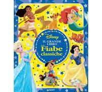 Il grande libro delle fiabe classiche Disney. Ediz. a colori