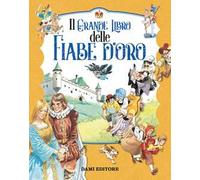 Il grande libro delle fiabe d'oro. Ediz. a colori