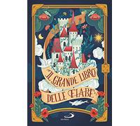 Il grande libro delle fiabe. Ediz. a colori