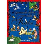 Il grande libro delle fiabe. Ediz. illustrata