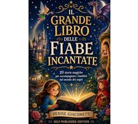 IL GRANDE LIBRO DELLE FIABE INCANTATE: 20 storie magiche per accompagnare i bambini nel mondo dei sogni