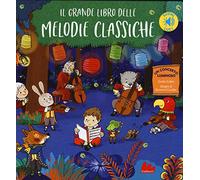 Il grande libro delle melodie classiche. Libro sonoro. Ediz. a colori - Co...