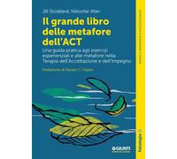 Il Grande Libro Delle Metafore Dell'ACT. Una Guida Pratica Agli Esercizi Esperie