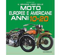 Sarti Giorgio – Il grande libro delle moto europee e americane anni 10-20
