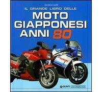 Il grande libro delle moto giapponesi anni Ottanta. Ediz. illustrata
