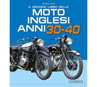 Il grande libro delle moto inglesi. Anni 30-40