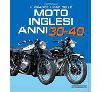 Il grande libro delle moto inglesi. Anni 30-40