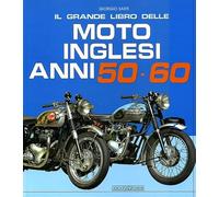Il grande libro delle moto inglesi. Anni 50-60. Ediz. illustrata