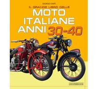 Il grande libro delle moto italiane anni 30-40. Ediz. illustrata