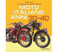 Sarti Giorgio – Il grande libro delle moto italiane anni 30-40 – Ediz. illustrata